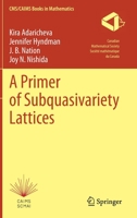 A Primer of Subquasivariety Lattices 3030980901 Book Cover