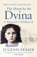 The House by the Dvina: A Russian Childhood 0802710077 Book Cover
