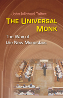 The Universal Monk: The Way of the New Monastics 0814633412 Book Cover