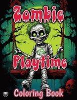 Zombie Playtime: Zombie Coloring Book for Kids B0CGTRVKZ2 Book Cover