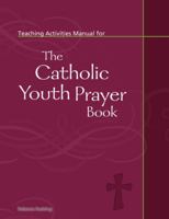 Teaching Activities Manual for the Catholic Youth Prayer Book 0884898997 Book Cover
