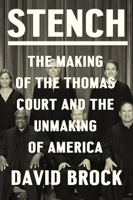 Stench: The Making of the Thomas Court and the Unmaking of America 0593802144 Book Cover