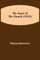 The Agony of the Church 1503351262 Book Cover