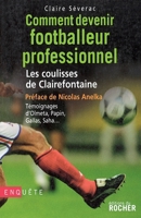 Comment devenir footballeur professionnel: Les coulisses de Clairefontaine (French Edition) 2268062953 Book Cover