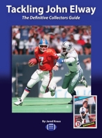 Tackling John Elway: The Definitive Collectors Guide B0F9LK1MRK Book Cover
