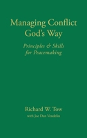 Managing Conflict God's Way: Principles & Skills for Peacemaking B0FM3CL4CL Book Cover