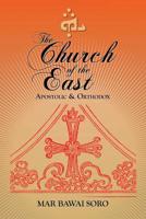 The Church of the East: Apostolic & Orthodox 1500104531 Book Cover