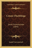 Censur-Fluchtlinge: Zwolf Freiheitslieder (1843) 1145473199 Book Cover