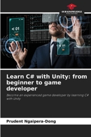 Learn C# with Unity: from beginner to game developer: Become an experienced game developer by learning C# with Unity 6205860090 Book Cover