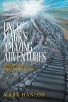 Uncle Mark's Amazing Adventures: The Lyrics of a Unificationist'S Life 1489717439 Book Cover