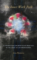 The Inner Work Path: A Foundation for Meditative Practice in the Light of Anthroposophy 0648490424 Book Cover