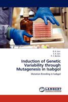 Induction of Genetic Variability through Mutagenesis in Isabgol 3659154288 Book Cover