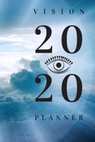 2020 VISION PLANNER: calendar, daily, weekly, monthly notes, daily, to-do, goals, tracker & organizer notebook. 6x9, 100 pages 167725341X Book Cover