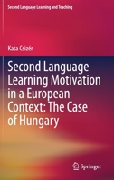 Second Language Learning Motivation in a European Context: The Case of Hungary 3030644618 Book Cover