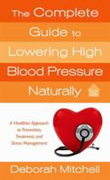 The Complete Guide to Lowering High Blood Pressure Naturally 125002630X Book Cover