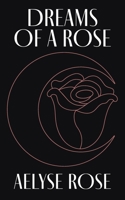 Dreams of a Rose B0F3NY29L2 Book Cover