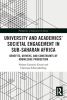 University and Academics’ Societal Engagement in Sub-Saharan Africa: Benefits, Drivers, and Constraints of Knowledge Production (Perspectives on Education in Africa) 1032469366 Book Cover