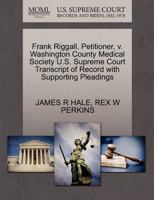 Frank Riggall, Petitioner, v. Washington County Medical Society U.S. Supreme Court Transcript of Record with Supporting Pleadings 127043389X Book Cover