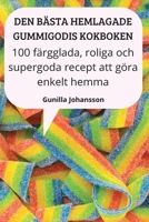 Den Bästa Hemlagade Gummigodis Kokboken 1837626537 Book Cover