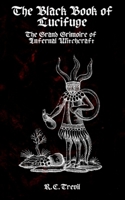 Black Book of Lucifuge: The Grand Grimoire of Infernal Witchcraft null Book Cover
