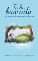 Te He Buscado: Una Historia De Amor Y De Redenci�n 1664215190 Book Cover