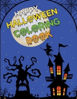 Happy Halloween Coloring Book: Halloween Coloring Book For Kids Girls and Adults B08JKWF6R5 Book Cover