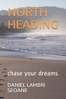 North Heading: chase your dreams B08WYG58BX Book Cover