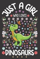 Just A Girl Who Loves Dinosaurs: Dot Grid Notebook Journal and Planner | Diary Size 6 x 9 | 110 Dotted Pages | Office Equipment | Calligraphy and Hand ... idea for Girls, Daughter or Granddaughter 1670660028 Book Cover