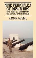 Nine Principles Of Drumming: Your Heart is a Drum Beating the Rhythms of the Universe 143277350X Book Cover