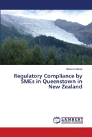 Regulatory Compliance by SMEs in Queenstown in New Zealand 3659431915 Book Cover