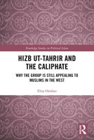 Hizb Ut-Tahrir and the Caliphate: Why the Group Is Still Appealing to Muslims in the West 0367784572 Book Cover