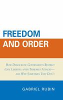 Freedom and Order: How Democratic Governments Restrict Civil Liberties After Terrorist Attacks_and Why Sometimes They Don't 0739147358 Book Cover