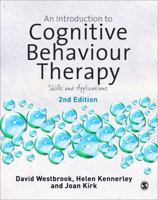 An Introduction to Cognitive Behaviour Therapy: Skills and Applications 1848606877 Book Cover