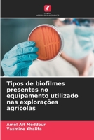 Tipos de biofilmes presentes no equipamento utilizado nas explorações agrícolas 6206025594 Book Cover