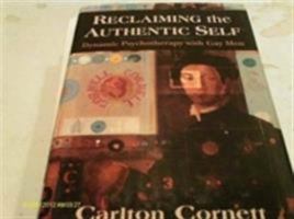 Reclaiming the Authentic Self: Dynamic Psychotherapy with Gay Men 1568213956 Book Cover