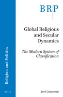 Global Religious and Secular Dynamics : The Modern System of Classification 9004411976 Book Cover