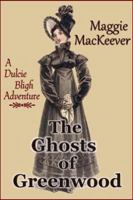 The Ghosts of Greenwood: A Dulcie Bligh Adventure 0989519716 Book Cover