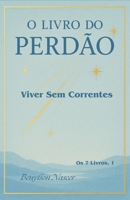 O Livro do Perdão: Viver sem Correntes (Portuguese Edition) B0F6DCLCV8 Book Cover