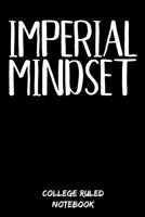 Imperial Mindset: College Ruled Notebook (6x9, 120 Pages) 1096069946 Book Cover