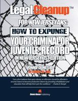 Legal Cleanup for New Jerseyans: How to Expunge Your Criminal or Juvenile Record in New Jersey, First Edition 0692271279 Book Cover