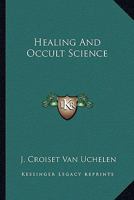 Healing And Occult Science 1428625283 Book Cover