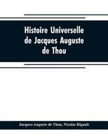 Histoire universelle, de Jacques Auguste de Thou 9353704979 Book Cover