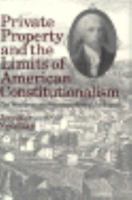 Private Property and the Limits of American Constitutionalism: The Madisonian Framework and Its Legacy 0226569713 Book Cover