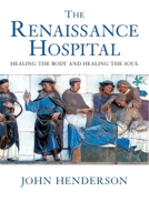 The Renaissance Hospital: Healing the Body and Healing the Soul 0300109954 Book Cover