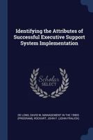 Identifying the Attributes of Successful Executive Support System Implementation 1376974460 Book Cover