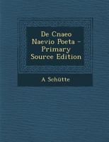 de Cnaeo Naevio Poeta: Pars Prior, de Vita Naevii, de Eius Carmine Epico 1022510223 Book Cover