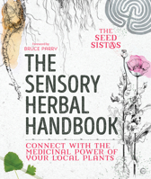 The Sensory Herbal Handbook 1786782111 Book Cover
