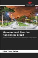 Museum and Tourism Policies in Brazil: The approach to the principles of heritage interpretation 6206804232 Book Cover