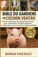 BIBLE DU GARDIEN DE COCHON VENTRU: Manuel complet pour les propriétaires de mini-porcs : alimentation, formation, logement, comportement, soins vétérinaires et gestion quotidienne (French Edition) B0FNWHC7F8 Book Cover