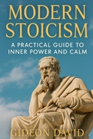 MODERN STOICISM: A Practical Guide to Inner Power and Calm B0FJG7JG79 Book Cover